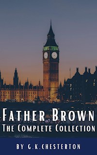 Father Brown Complete Murder and Mysteries - G.K. Chesterton - E-Book