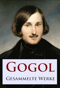 Gogol - Gesammelte Werke - Nikolái Gógol - E-Book