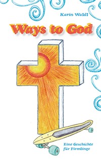 Ways to God - Karin Waldl - E-Book