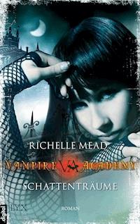 Vampire Academy - Schattenträume - Richelle Mead - E-Book