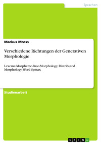 Verschiedene Richtungen der Generativen Morphologie - Markus Mross - kostenlos E-Book