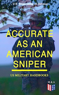 Accurate as an American Sniper – US Military Handbooks - U.S. Department of Defense - E-Book