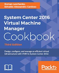 System Center 2016 Virtual Machine Manager Cookbook, - Edvaldo Alessandro Cardoso - E-Book