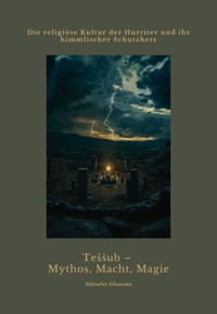 Teššub – Mythos, Macht, Magie - Niloofar Ghasemi - E-Book