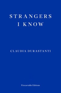 Strangers I Know - Claudia Durastanti - E-Book
