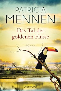 Das Tal der goldenen Flüsse - Patricia Mennen - E-Book