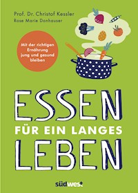 Essen für ein langes Leben - Christof Kessler - E-Book