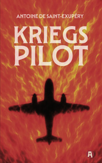 Kriegspilot. Ein autobiografisch-philosophischer Bericht - Antoine de Saint-Exupéry - E-Book