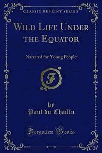 Wild Life Under the Equator - Paul du Chaillu - E-Book