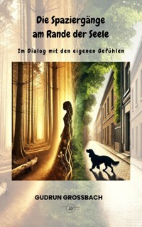 Die Spaziergänge am Rande der Seele - Gudrun Großbach - E-Book