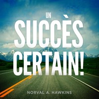 Un Succès Certain ! - Norval A. Hawkins - E-Book