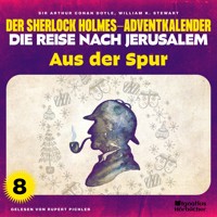 Aus der Spur (Der Sherlock Holmes-Adventkalender - Die Reise nach Jerusalem, Folge 8) - Sir Arthur Conan Doyle - Hörbuch