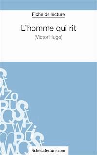 L'homme qui rit de Victor Hugo (Fiche de lecture) - fichesdelecture - E-Book