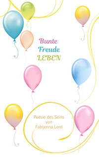 Bunte Freude LEBEN - Fabijenna Lord - E-Book