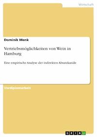 Vertriebsmöglichkeiten von Wein in Hamburg - Dominik Menk - kostenlos E-Book