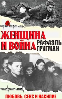 Женщина и война. Любовь, секс и насилие - Рафаэль Гругман - E-Book