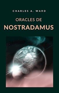 Oracles de Nostradamus (traduit) - Charles A. Ward - E-Book