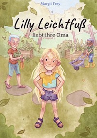 Lilly Leichtfuß liebt ihre Oma - Margit Frey - E-Book