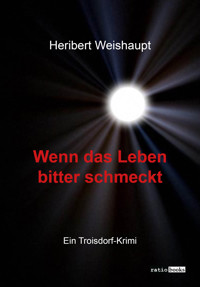 Wenn das Leben bitter schmeckt - Heribert Weishaupt - E-Book