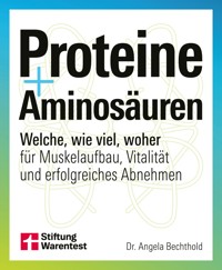 Proteine und Aminosäuren - Für mehr Gesundheit und Fitness - Dr. Angela Bechthold - E-Book