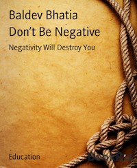 Don't Be Negative - Baldev Bhatia - E-Book
