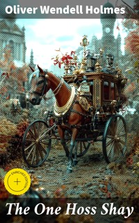 The One Hoss Shay - Oliver Wendell Holmes - E-Book