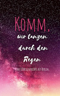 Komm, wir tanzen durch den Regen. - Luisa Prusseit - E-Book