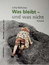 Was bleibt - und was nicht - Jutta Böttcher - E-Book