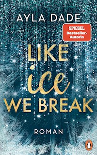 Like Ice We Break - Ayla Dade - E-Book