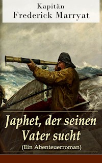 Japhet, der seinen Vater sucht (Ein Abenteuerroman) - Frederick Kapitän Marryat - E-Book
