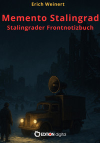 Memento Stalingrad. Stalingrader Frontnotizbuch - Erich Weinert - E-Book
