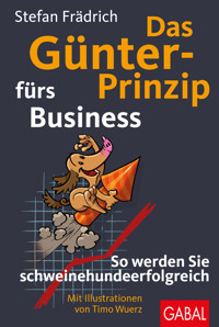 Das Günter-Prinzip fürs Business - Stefan Frädrich - E-Book