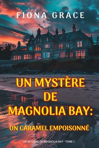 Un caramel empoisonné (Un mystère de Magnolia Bay — tome 1) - Fiona Grace - kostenlos E-Book