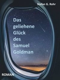 Das geliehene Glück des Samuel Goldman - Stefan G. Rohr - E-Book