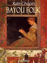 Bayou Folk - Kate Chopin - E-Book