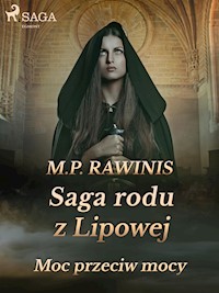 Saga rodu z Lipowej 21: Moc przeciw mocy - Marian Piotr Rawinis - E-Book