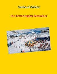 Die Ferienregion Kitzbühel - Gerhard Köhler - E-Book
