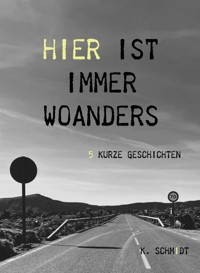 Hier ist immer woanders - K. Schmidt - E-Book