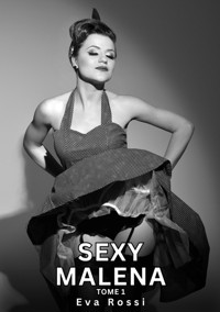 Sexy Malena. Tome 1 - Eva Rossi - E-Book
