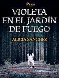 Violeta en el Jardín de Fuego - Alicia Sánchez - E-Book