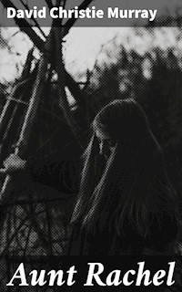 Aunt Rachel - David Christie Murray - E-Book