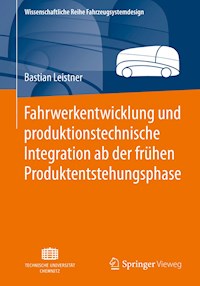 Fahrwerkentwicklung und produktionstechnische Integration ab der frühen Produktentstehungsphase - Bastian Leistner - E-Book