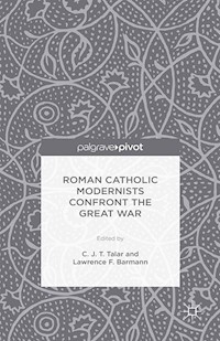 Roman Catholic Modernists Confront the Great War -  - E-Book