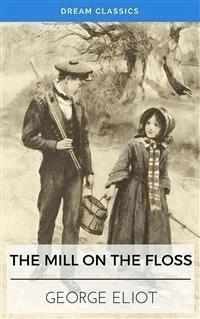 The Mill on the Floss (Dream Classics) - Dream Classics - E-Book