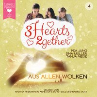 Aus allen Wolken - 3hearts2gether, Band 4 (ungekürzt) - Pea Jung - Hörbuch