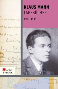Tagebücher 1931 bis 1949 - Klaus Mann - E-Book