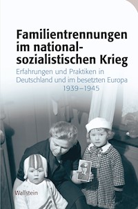 Familientrennungen im nationalsozialistischen Krieg -  - E-Book