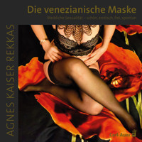 Die venezianische Maske - Agnes Kaiser Rekkas - Hörbuch