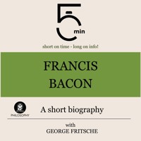 Francis Bacon: A short biography - 5 Minutes - Hörbuch