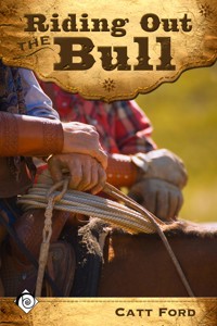 Riding Out the Bull - Catt Ford - E-Book